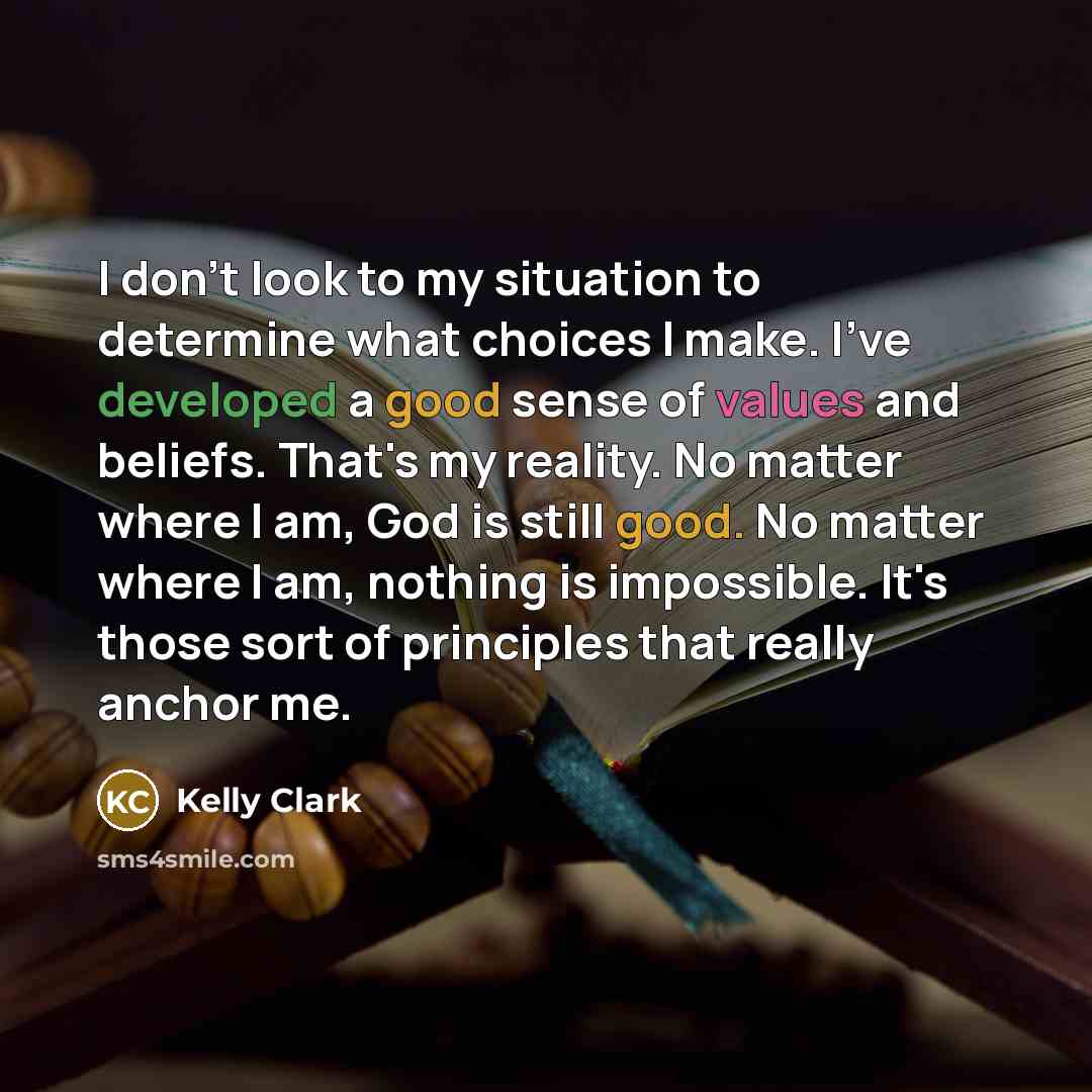 “I don't look to my situation to determine what choices…” quote by Kelly Clark
