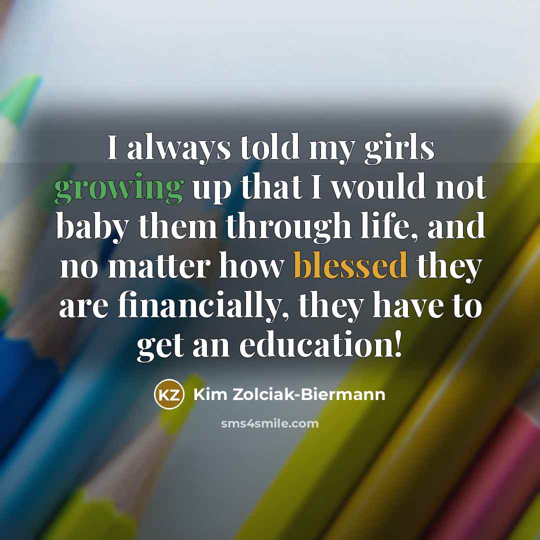 “I always told my girls growing up that I would…” quote by Kim Zolciak-Biermann