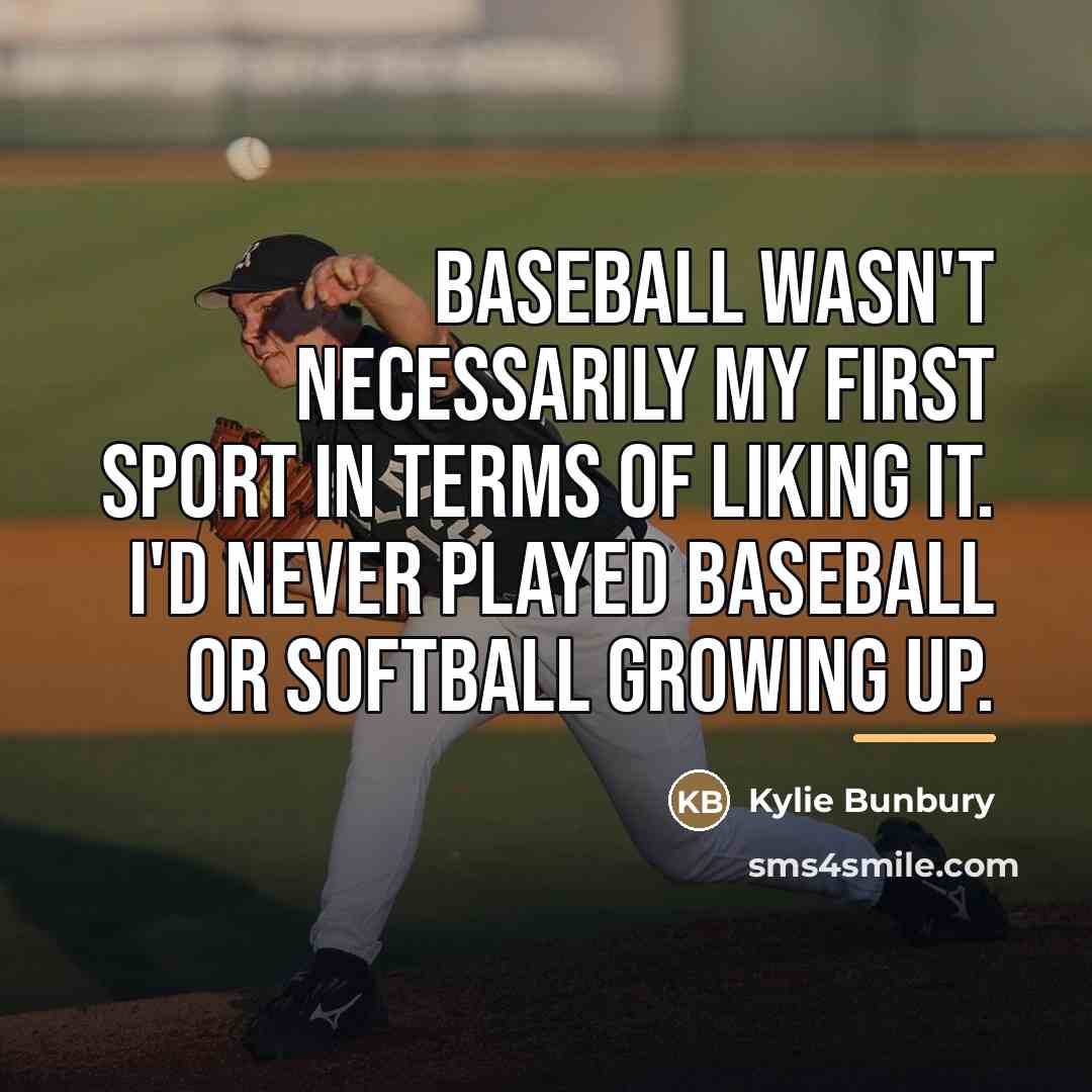 “Baseball wasn't necessarily my first sport in terms of liking…” quote by Kylie Bunbury