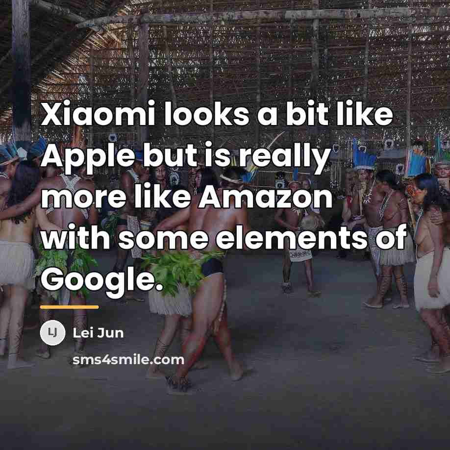 “Xiaomi looks a bit like Apple but is really more…” quote by Lei Jun