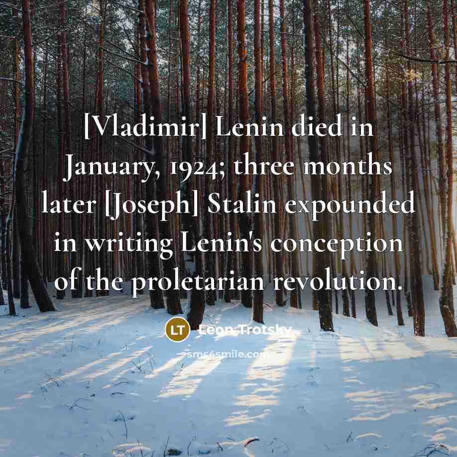 “[Vladimir] Lenin died in January, 1924; three months later [Joseph]…” quote by Leon Trotsky