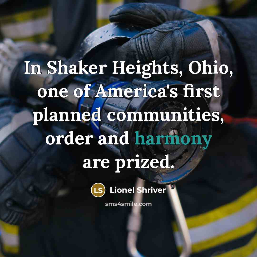 “In Shaker Heights, Ohio, one of America's first planned communities,…” quote by Lionel Shriver