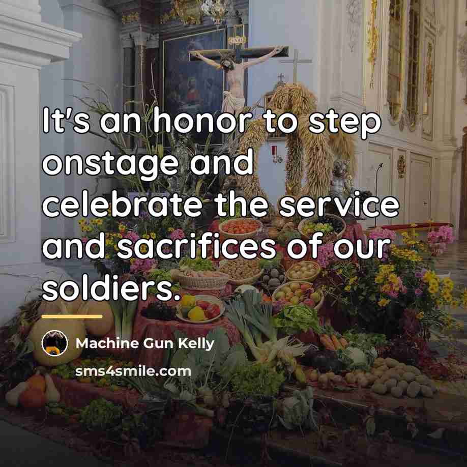 “It's an honor to step onstage and celebrate the service…” quote by Machine Gun Kelly