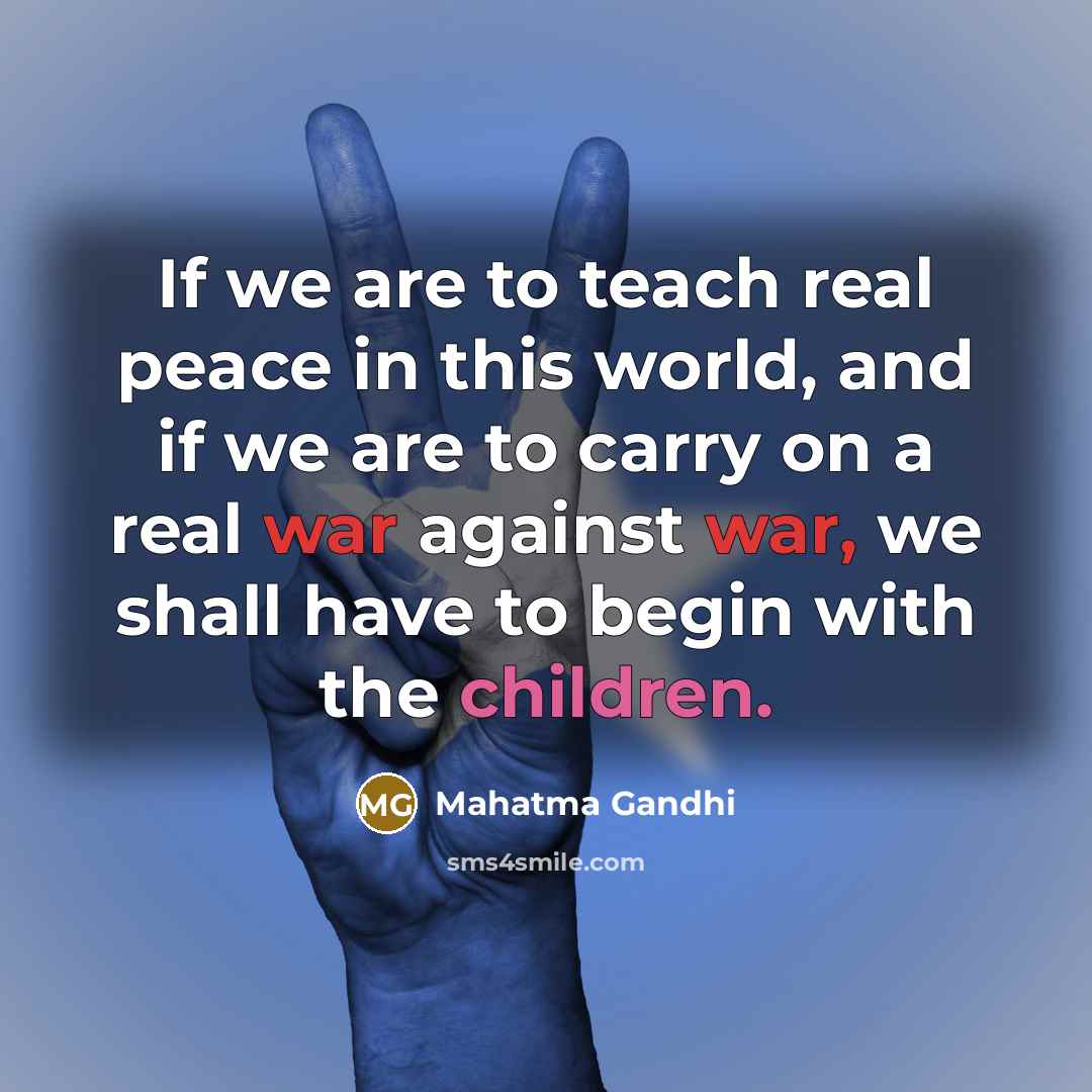 “If we are to teach real peace in this world,…” quote by Mahatma Gandhi