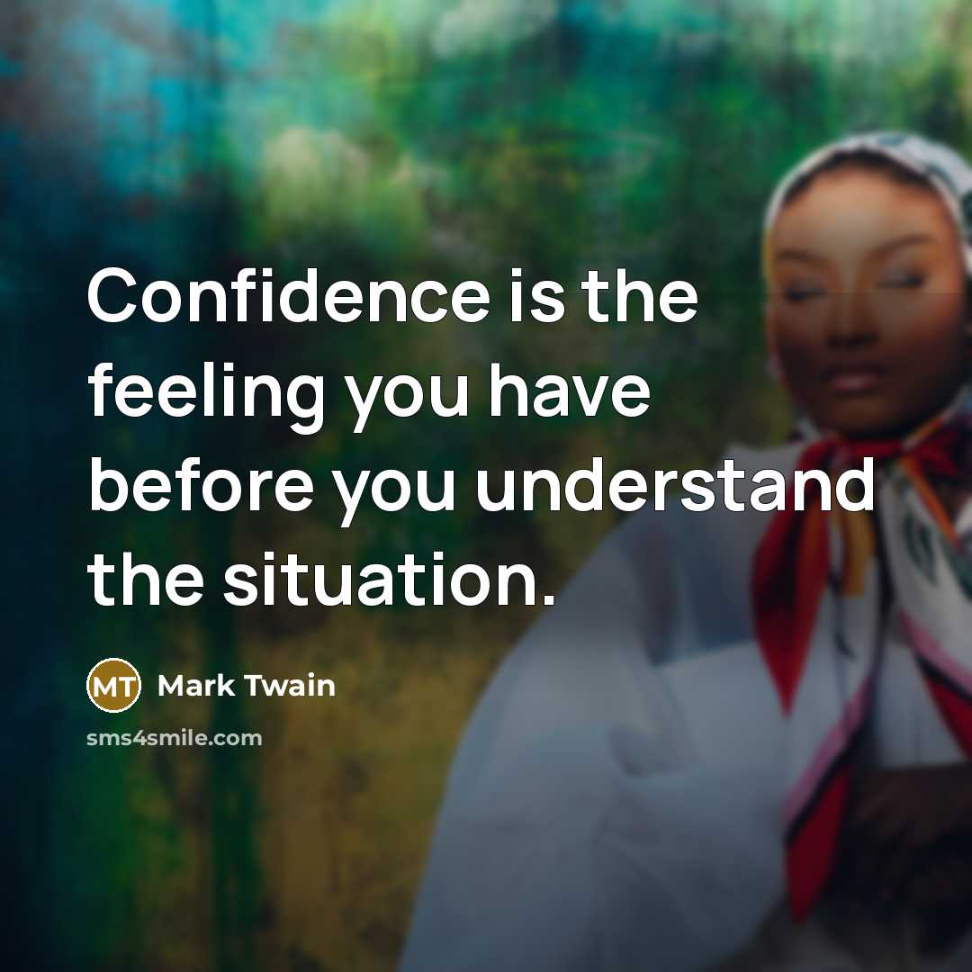 “Confidence is the feeling you have before you understand the…” quote by Mark Twain