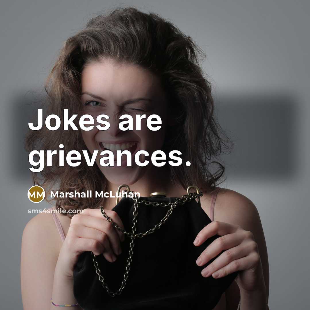 “Jokes are grievances.…” quote by Marshall McLuhan