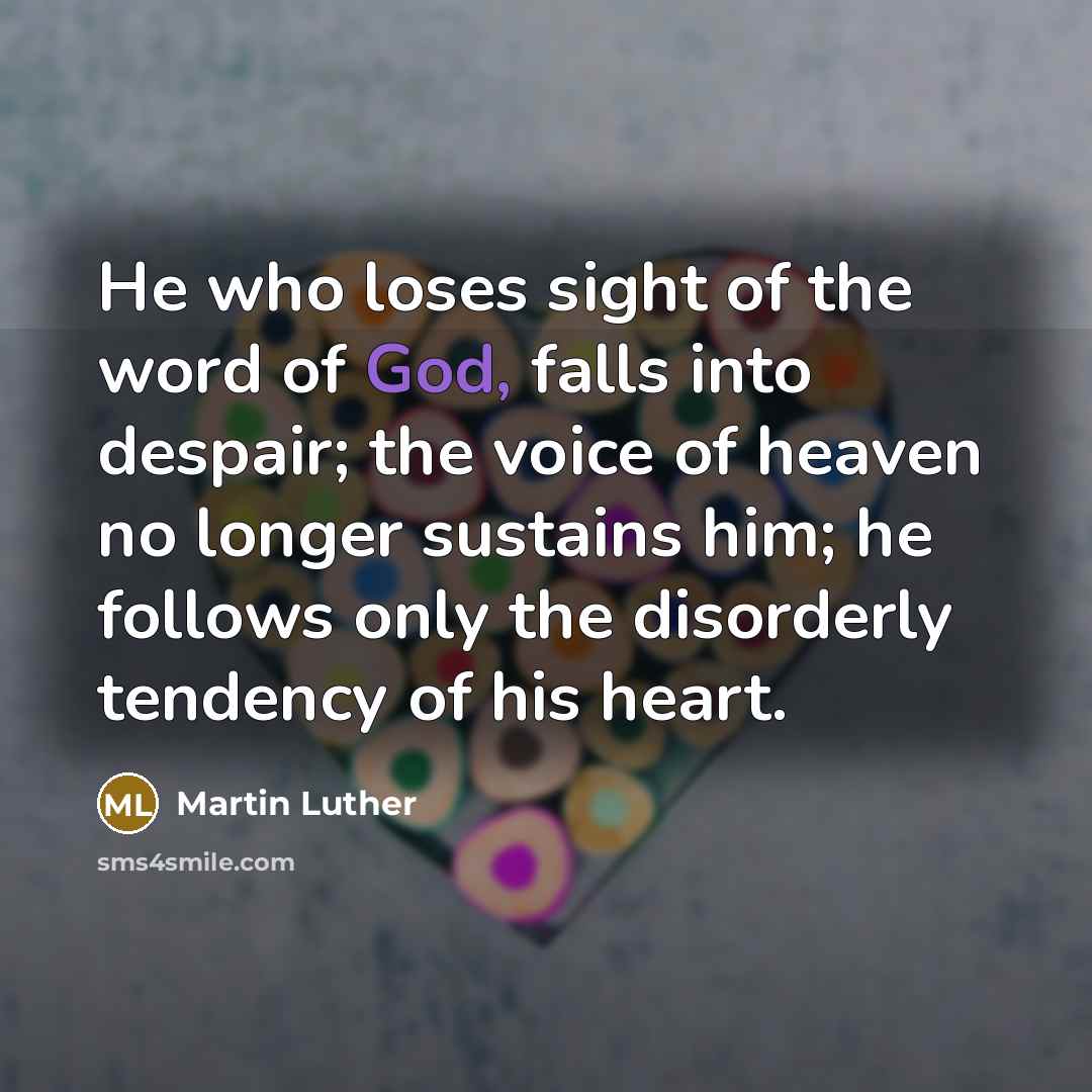 “He who loses sight of the word of God, falls…” quote by Martin Luther