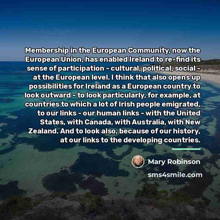 “Membership in the European Community, now the European Union, has…” quote by Mary Robinson