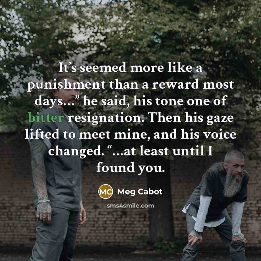 “It’s seemed more like a punishment than a reward most…” quote by Meg Cabot