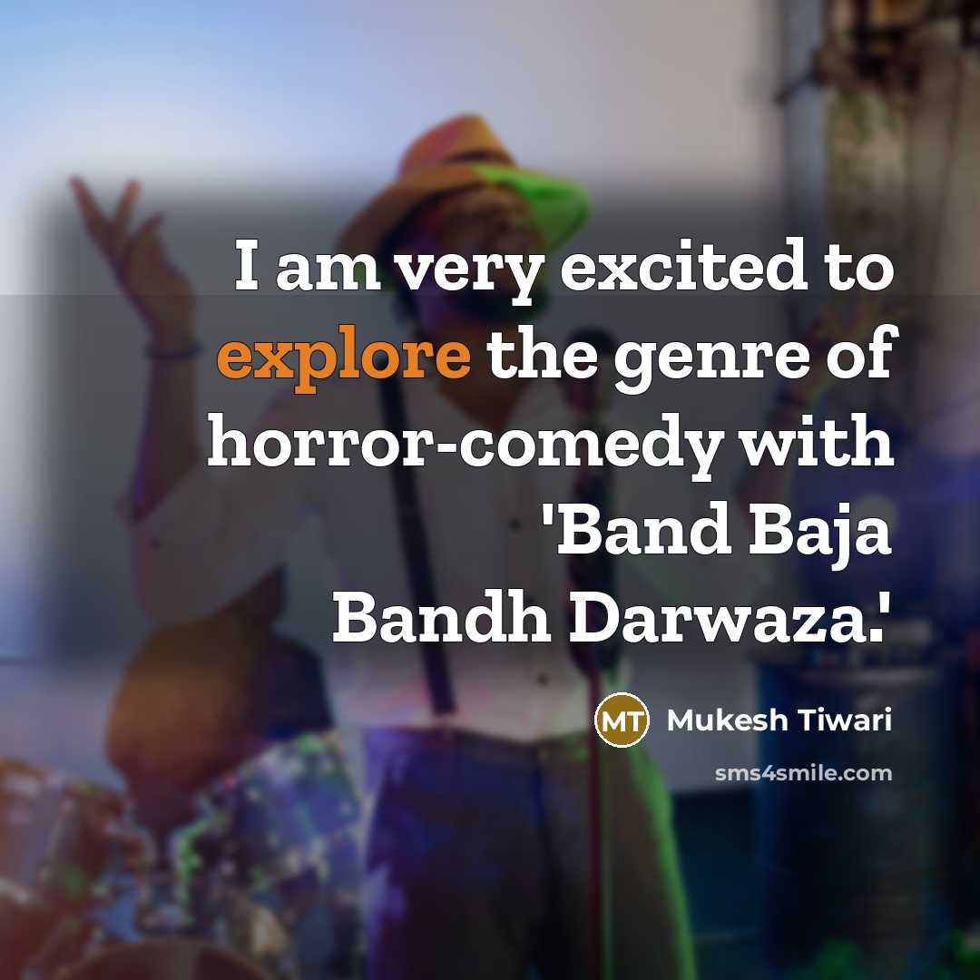“I am very excited to explore the genre of horror-comedy…” quote by Mukesh Tiwari