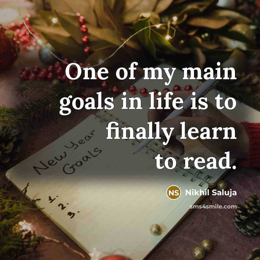 “One of my main goals in life is to finally…” quote by Nikhil Saluja