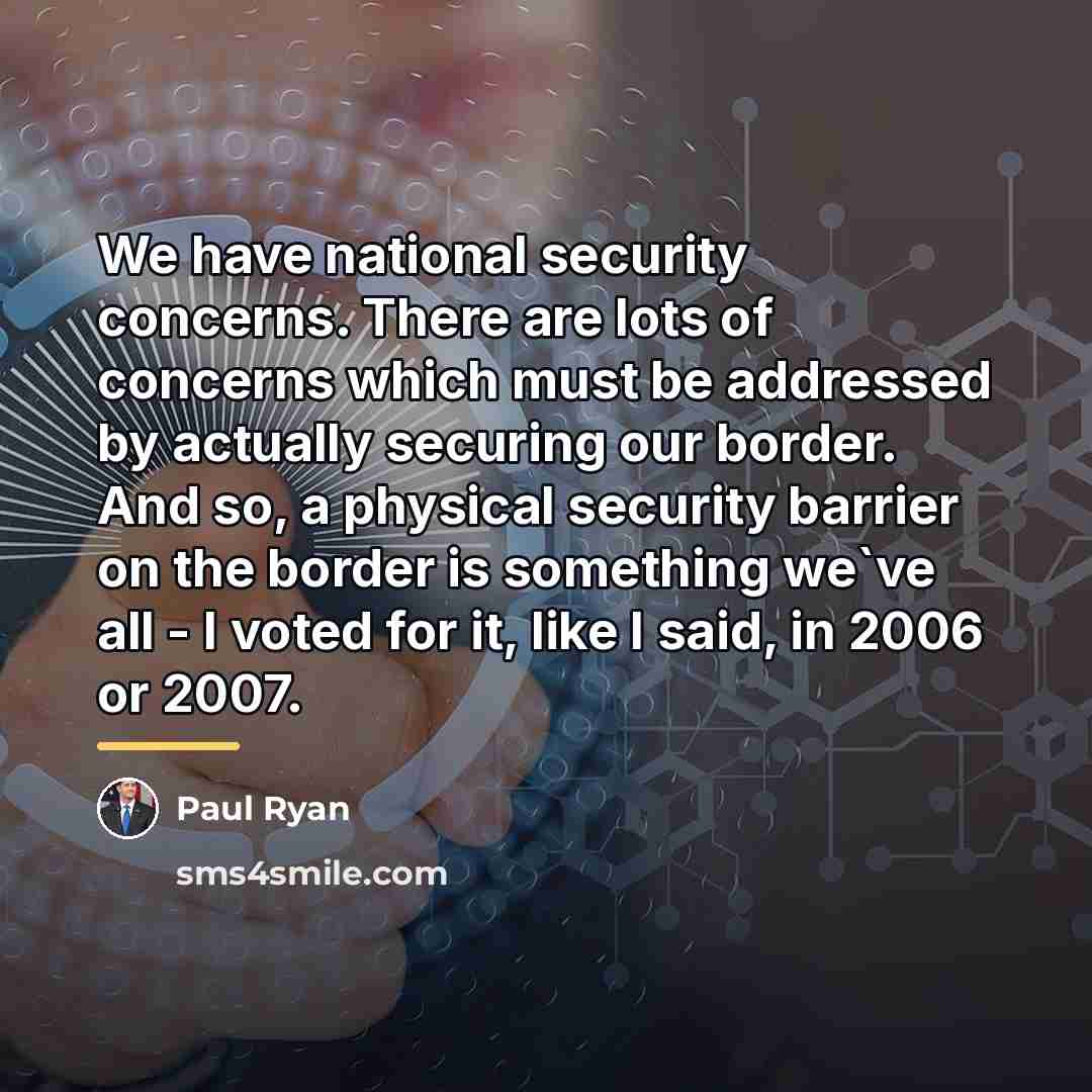 “We have national security concerns. There are lots of concerns…” quote by Paul Ryan