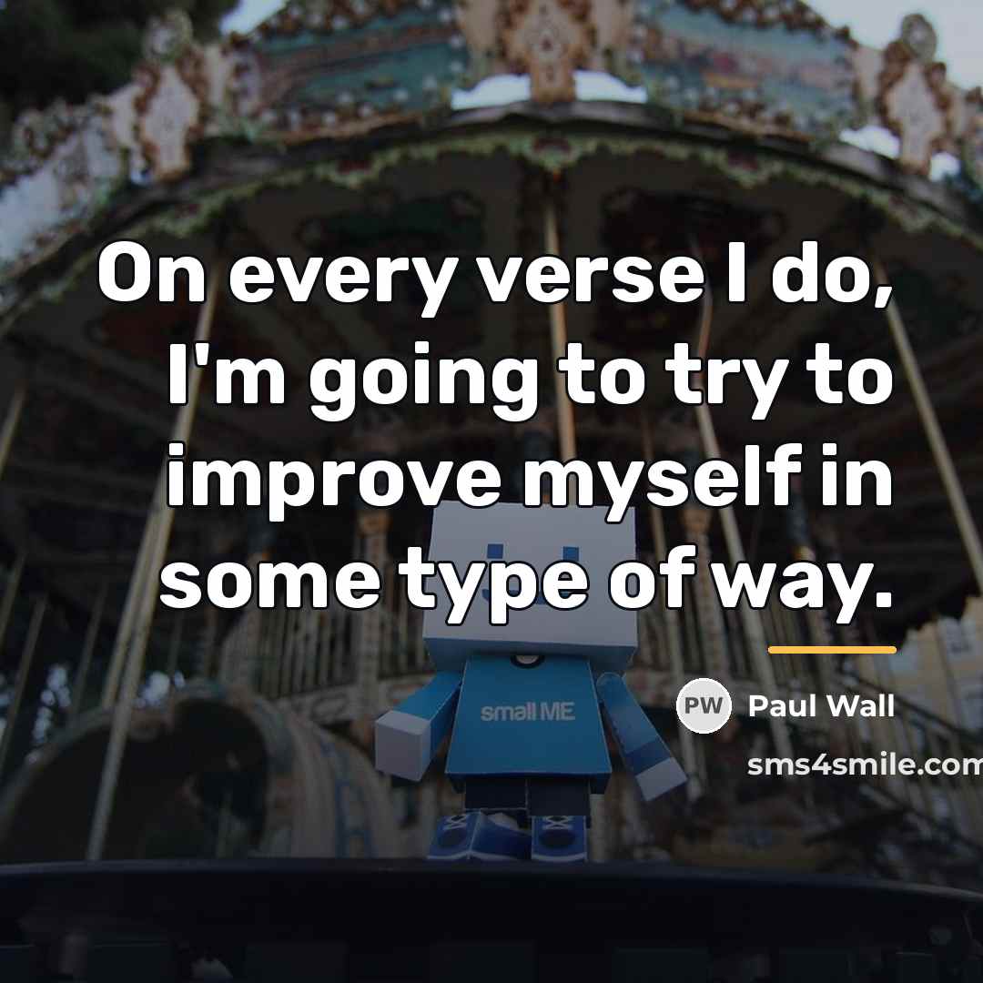 “On every verse I do, I'm going to try to…” quote by Paul Wall
