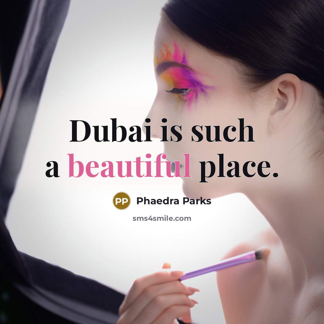 “Dubai is such a beautiful place.…” quote by Phaedra Parks