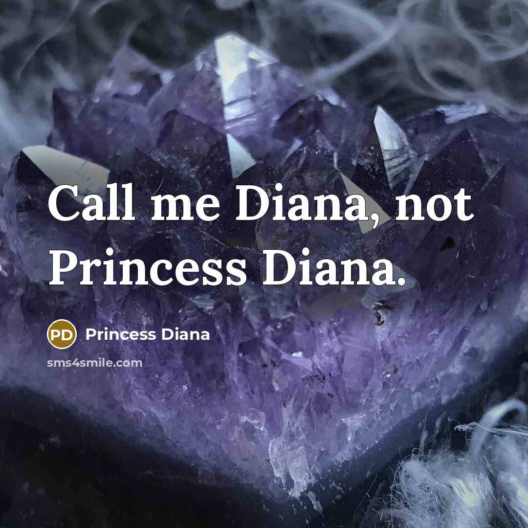 “Call me Diana, not Princess Diana.…” quote by Princess Diana