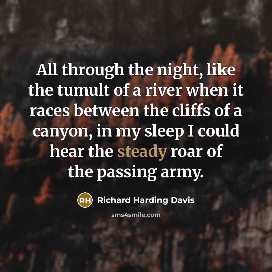 “All through the night, like the tumult of a river…” quote by Richard Harding Davis