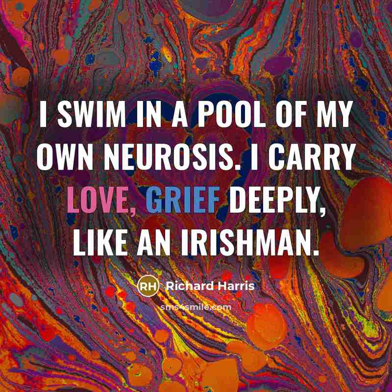 “I swim in a pool of my own neurosis. I…” quote by Richard Harris