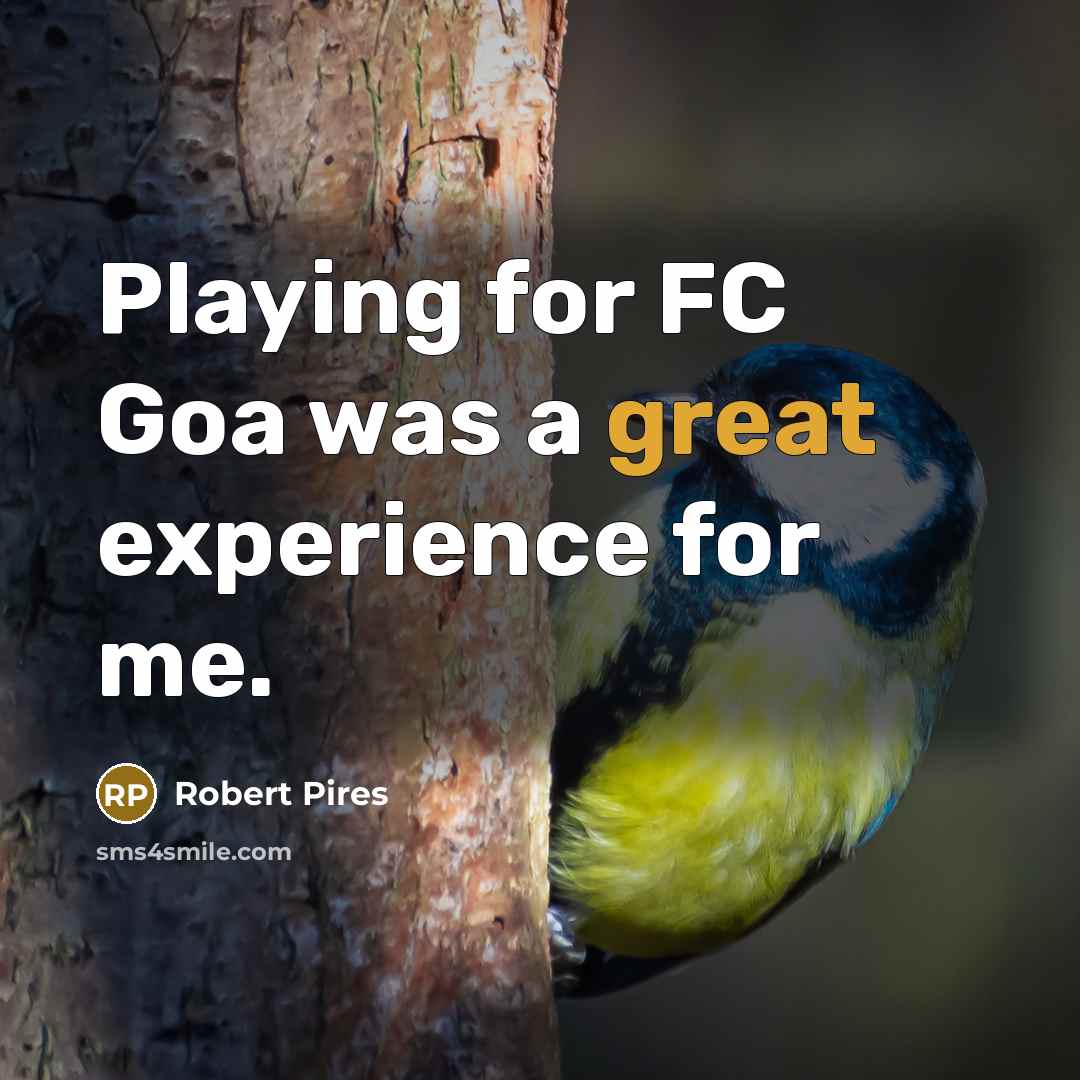 “Playing for FC Goa was a great experience for me.…” quote by Robert Pires