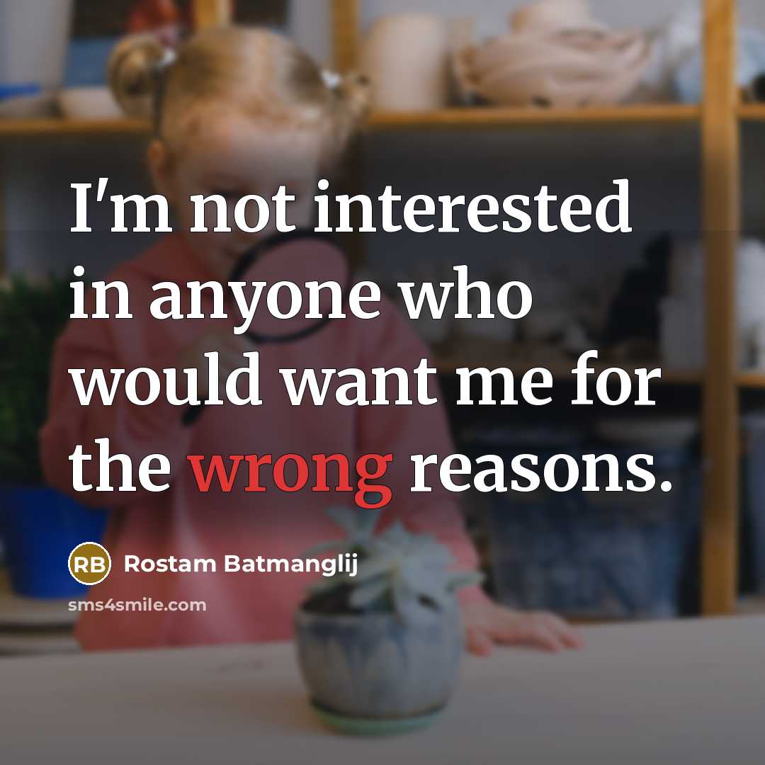 “I'm not interested in anyone who would want me for the wrong reasons.” quote by Rostam Batmanglij