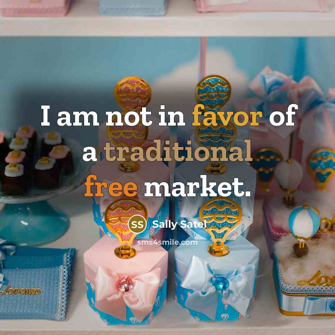 “I am not in favor of a traditional free market.…” quote by Sally Satel