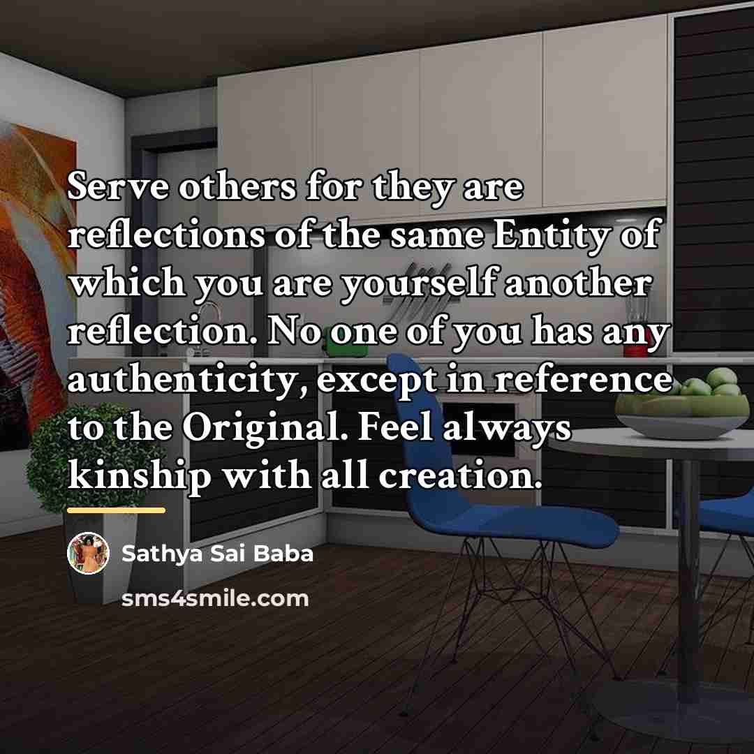 “Serve others for they are reflections of the same Entity…” quote by Sathya Sai Baba