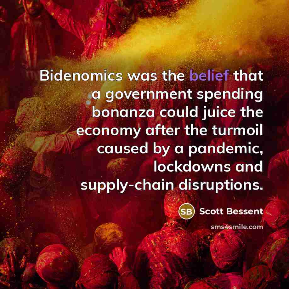 “Bidenomics was the belief that a government spending bonanza could…” quote by Scott Bessent