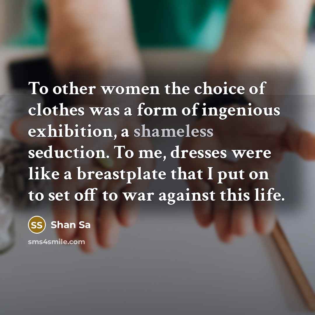 “To other women the choice of clothes was a form…” quote by Shan Sa