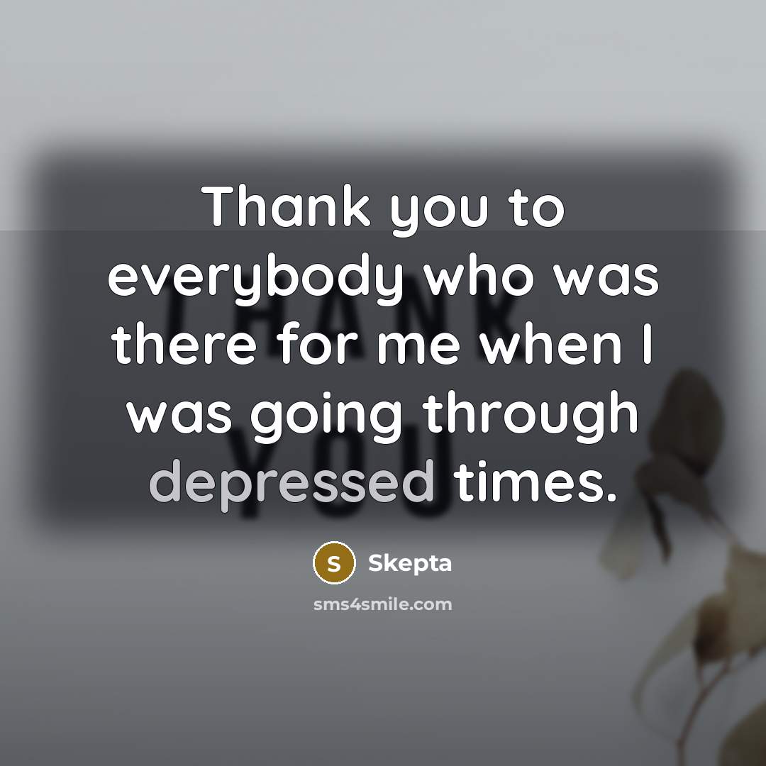 “Thank you to everybody who was there for me when I was going through depressed times.” quote by Skepta