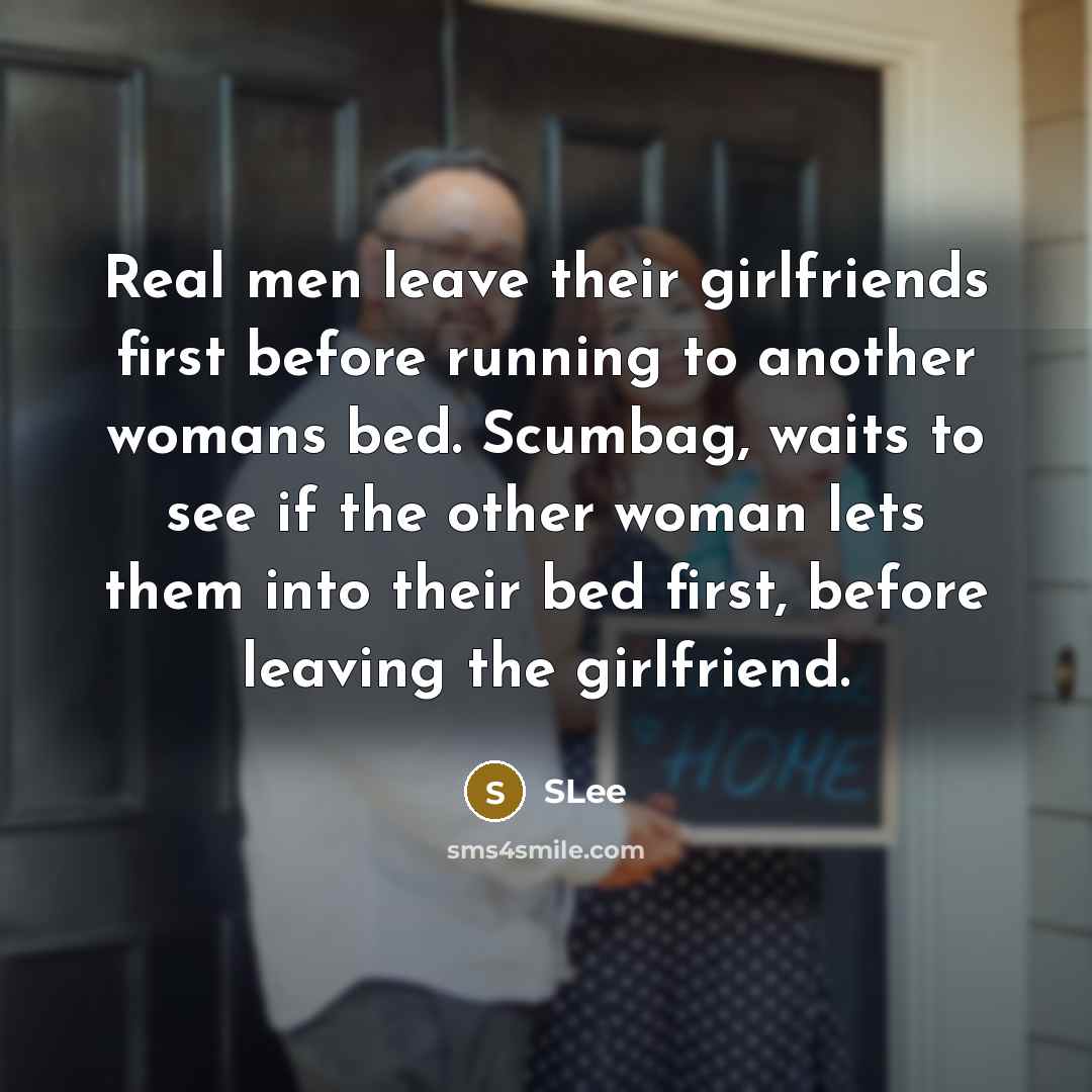 “Real men leave their girlfriends first before running to another…” quote by SLee
