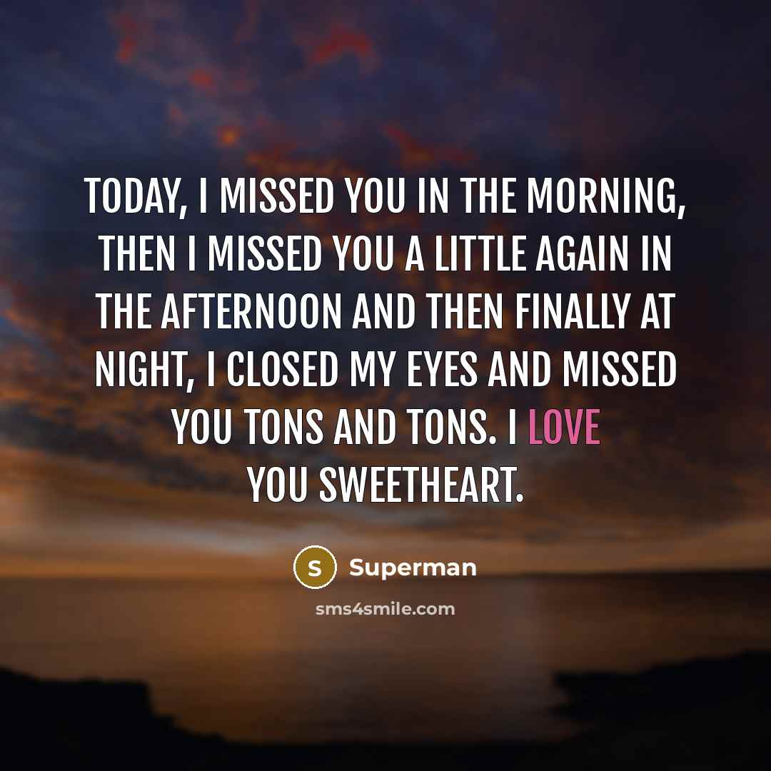 “Today, I missed you in the morning, then I missed…” quote by Superman