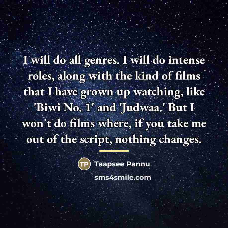 “I will do all genres. I will do intense roles,…” quote by Taapsee Pannu
