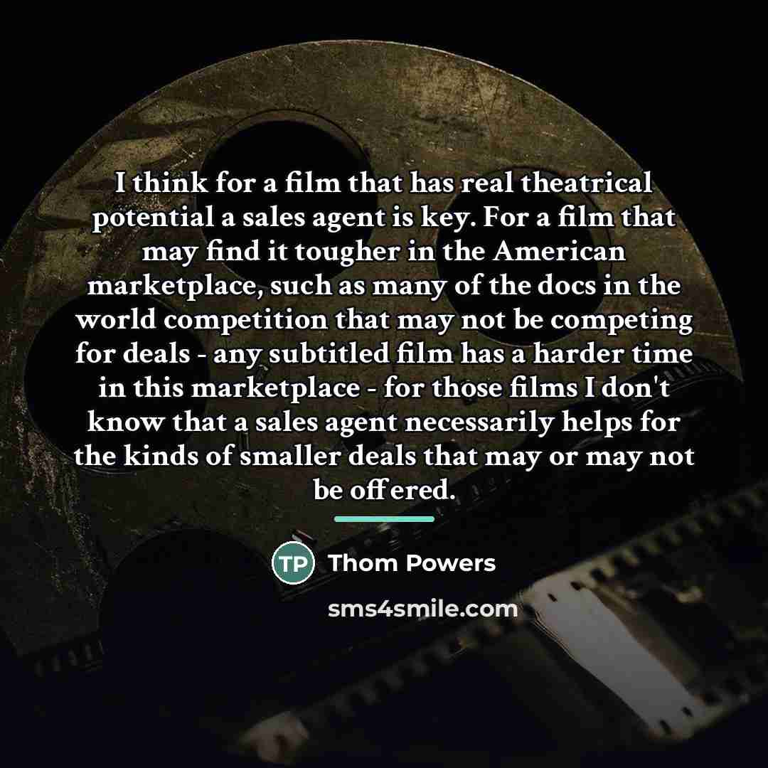 “I think for a film that has real theatrical potential…” quote by Thom Powers