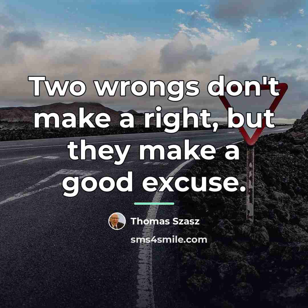 “Two wrongs don't make a right, but they make a…” quote by Thomas Szasz