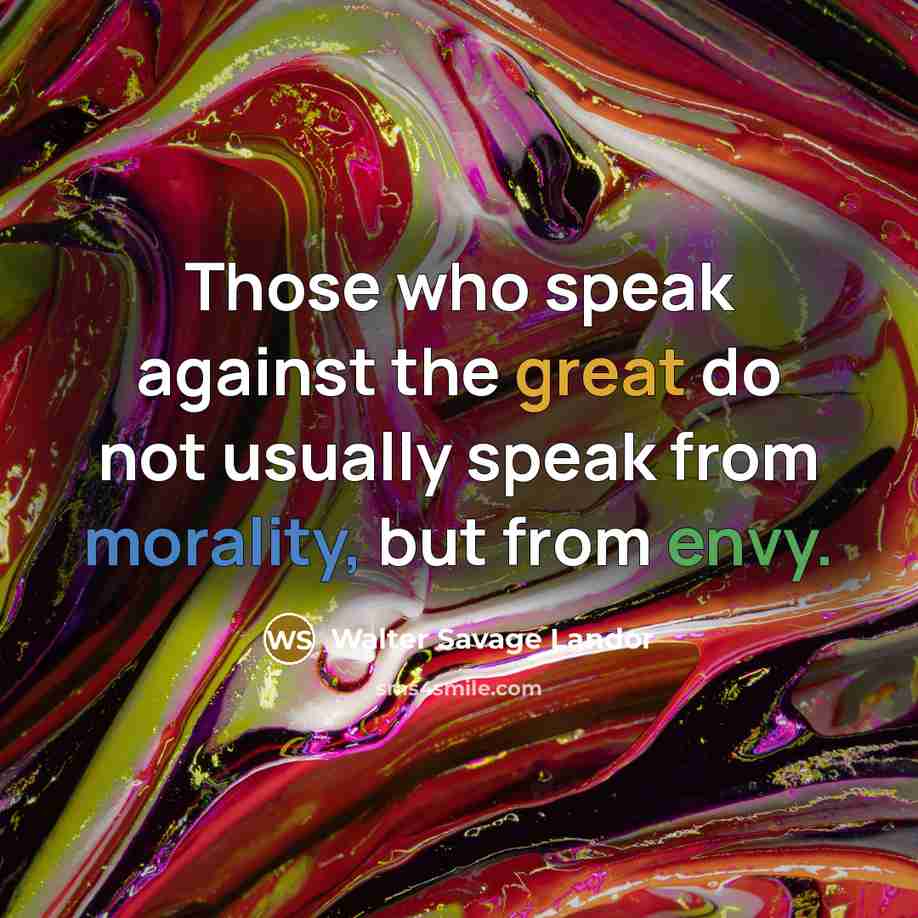 “Those who speak against the great do not usually speak…” quote by Walter Savage Landor