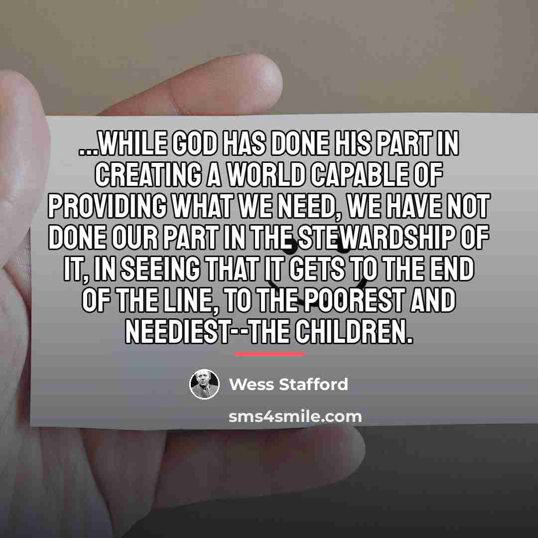 “...while God has done his part in creating a world…” quote by Wess Stafford