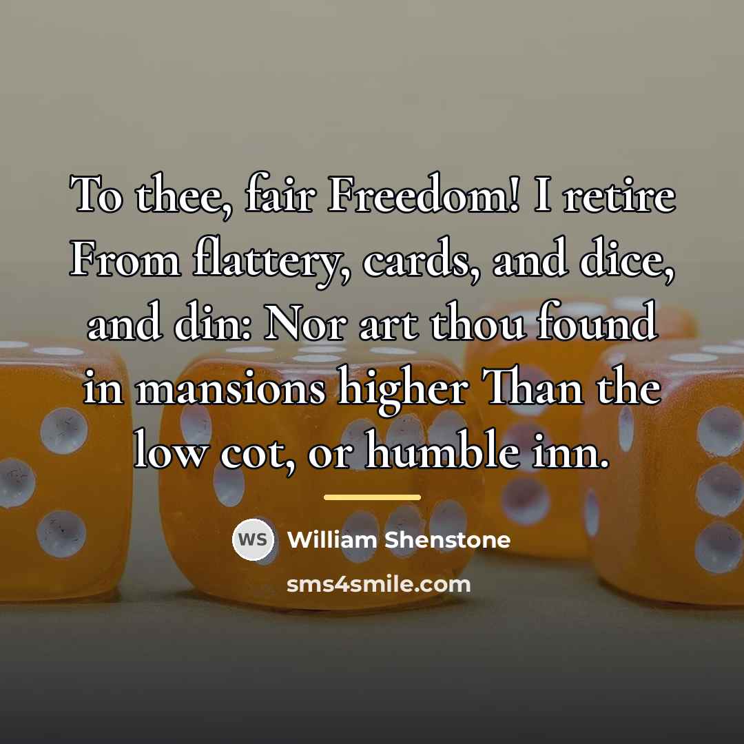 “To thee, fair Freedom! I retire From flattery, cards, and…” quote by William Shenstone
