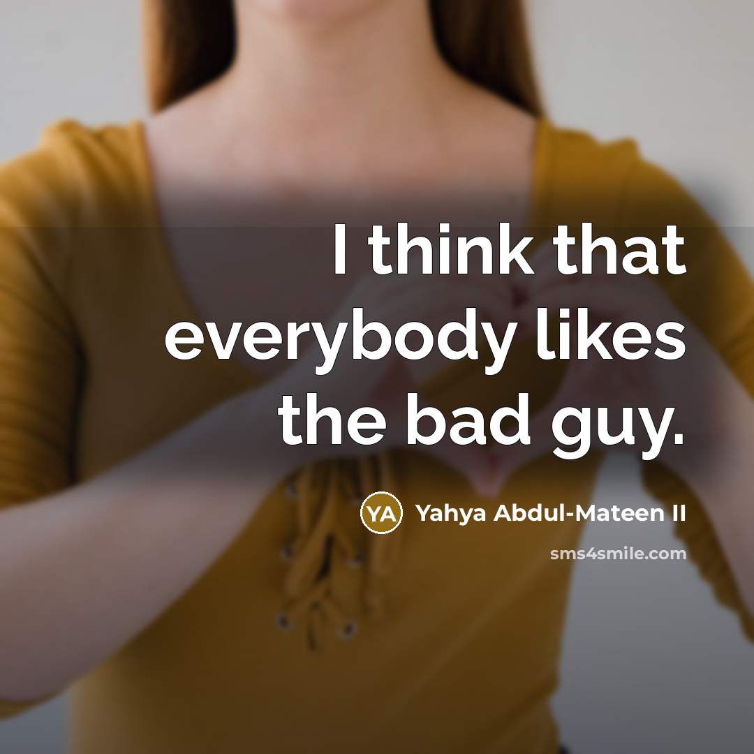 “I think that everybody likes the bad guy.…” quote by Yahya Abdul-Mateen II