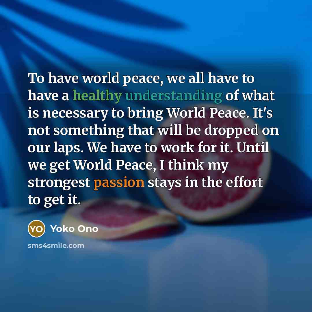 “To have world peace, we all have to have a…” quote by Yoko Ono