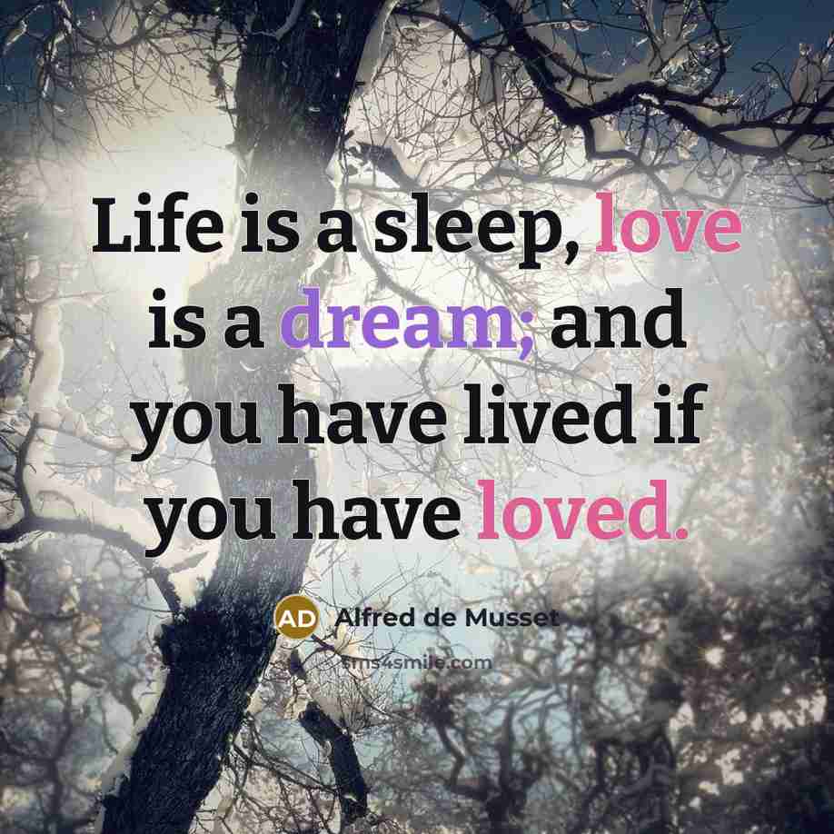 “Life is a sleep, love is a dream; and you…” quote by Alfred de Musset