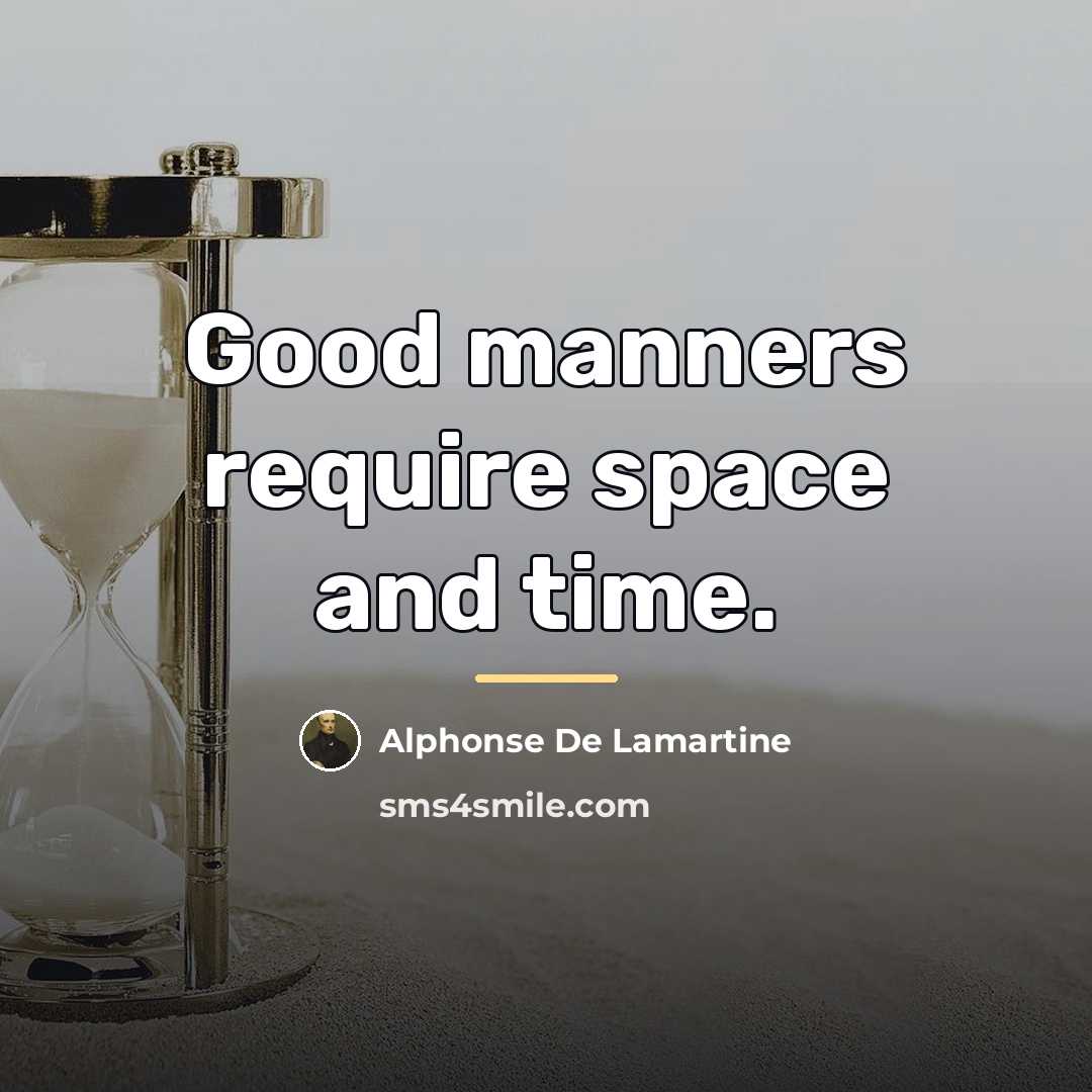 “Good manners require space and time.…” quote by Alphonse de Lamartine