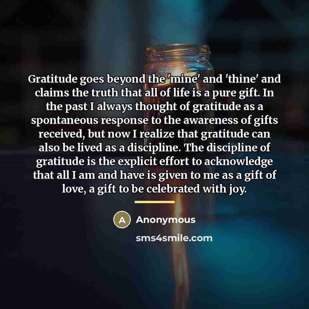 “Gratitude goes beyond the 'mine' and 'thine' and claims the…” quote by Anonymous