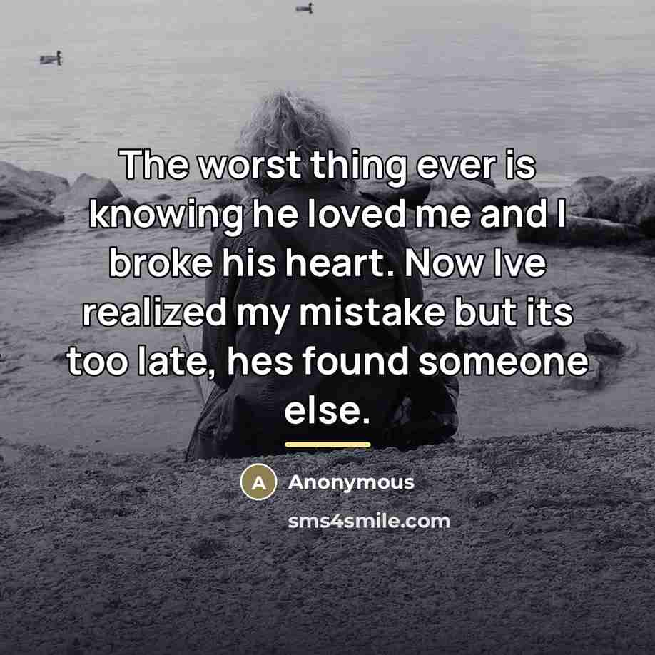 “The worst thing ever is knowing he loved me and…” quote by Anonymous