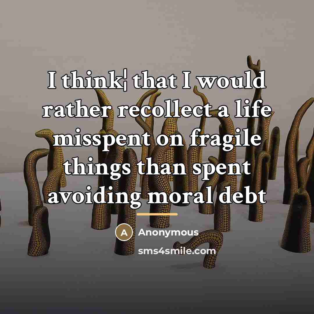 “I think¦ that I would rather recollect a life misspent…” quote by Anonymous