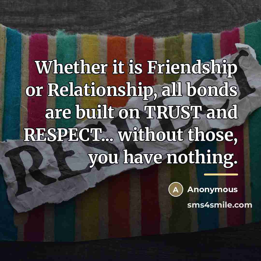 “Whether it is Friendship or Relationship, all bonds are built…” quote by Anonymous