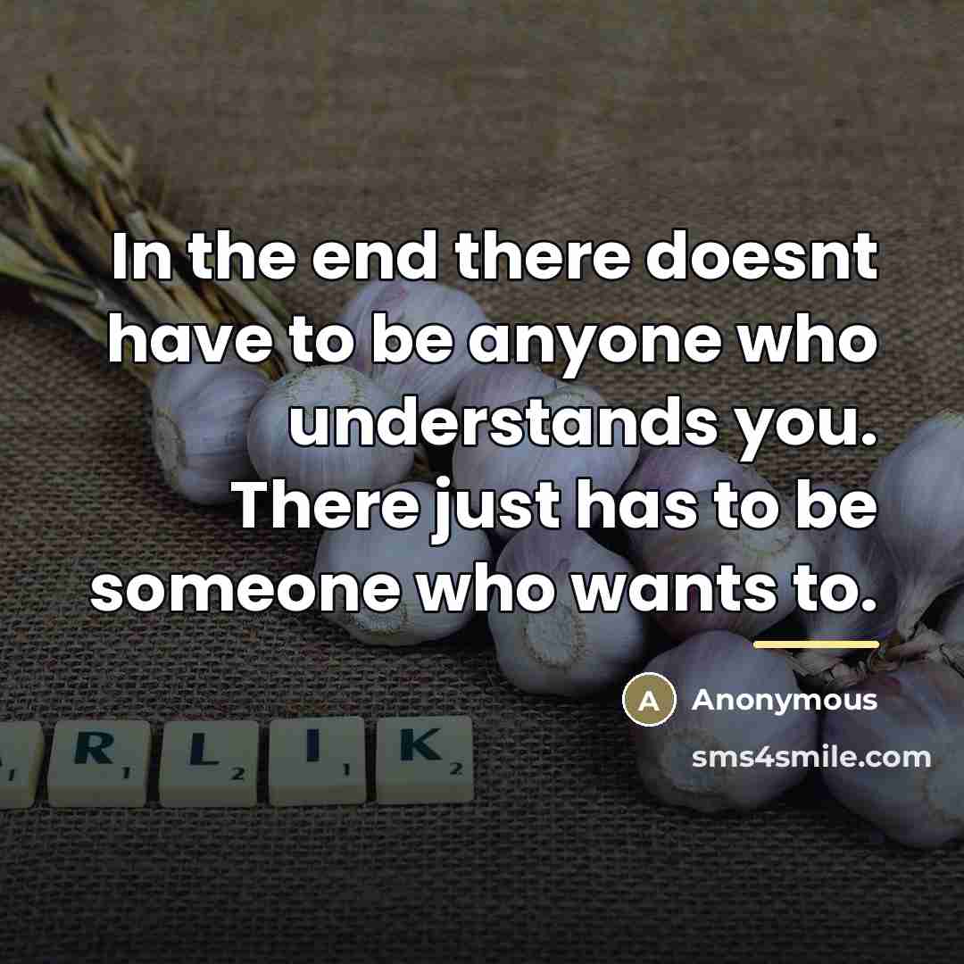 “In the end there doesnt have to be anyone who…” quote by Anonymous