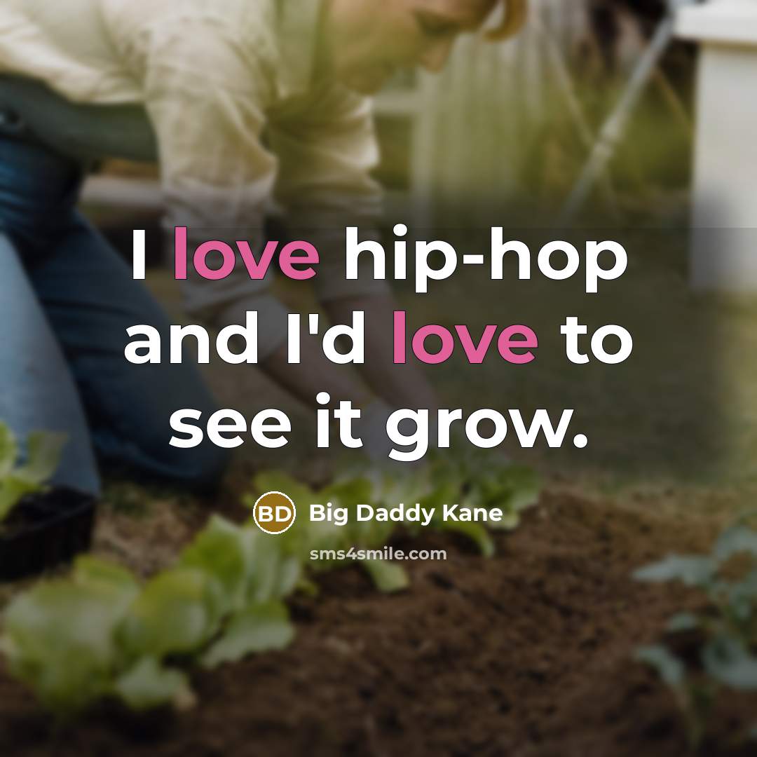 “I love hip-hop and I'd love to see it grow.…” quote by Big Daddy Kane