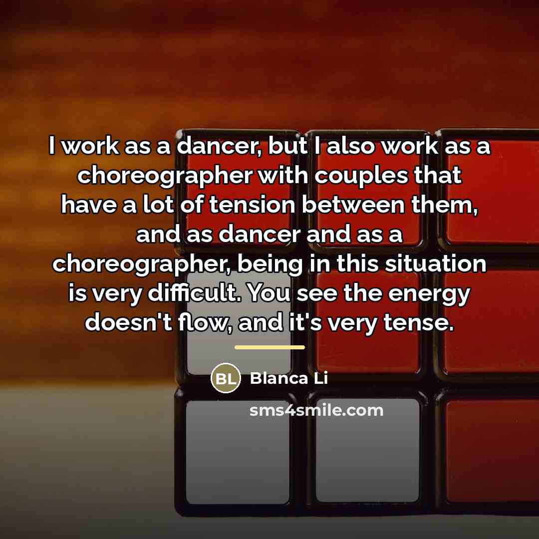 “I work as a dancer, but I also work as…” quote by Blanca Li