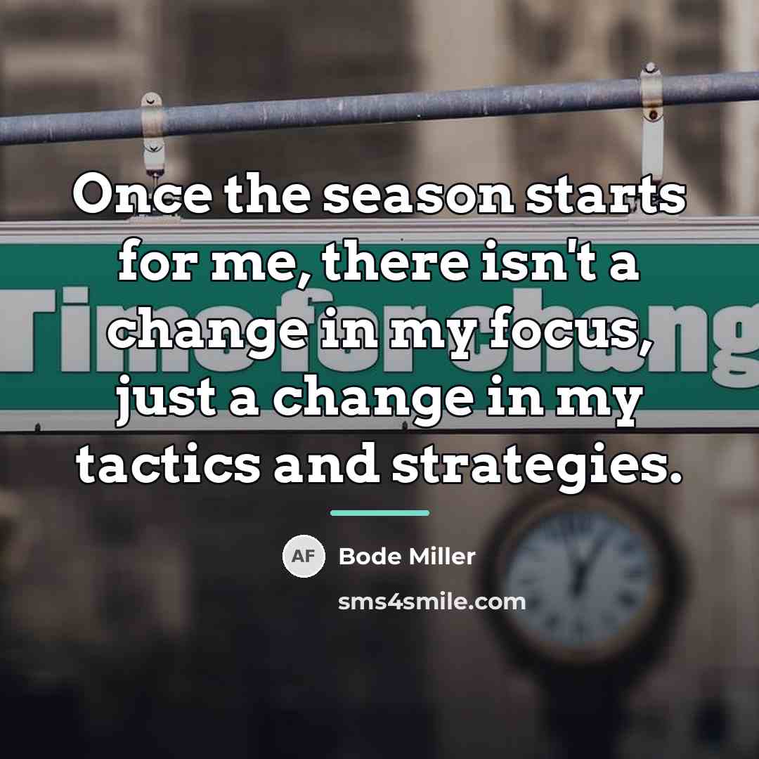 “Once the season starts for me, there isn't a change…” quote by Bode Miller
