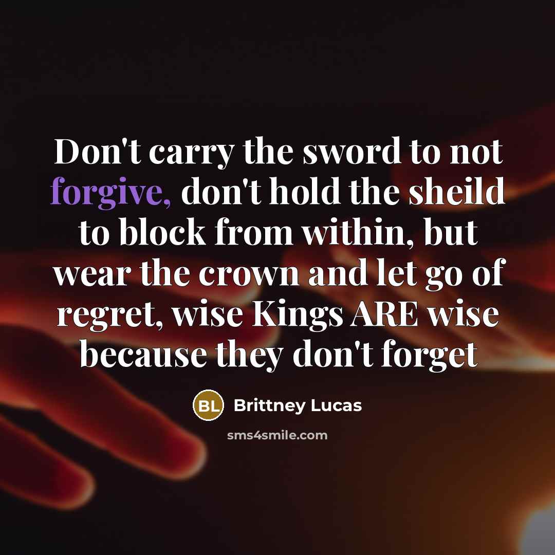 “Don't carry the sword to not forgive, don't hold the…” quote by Brittney Lucas