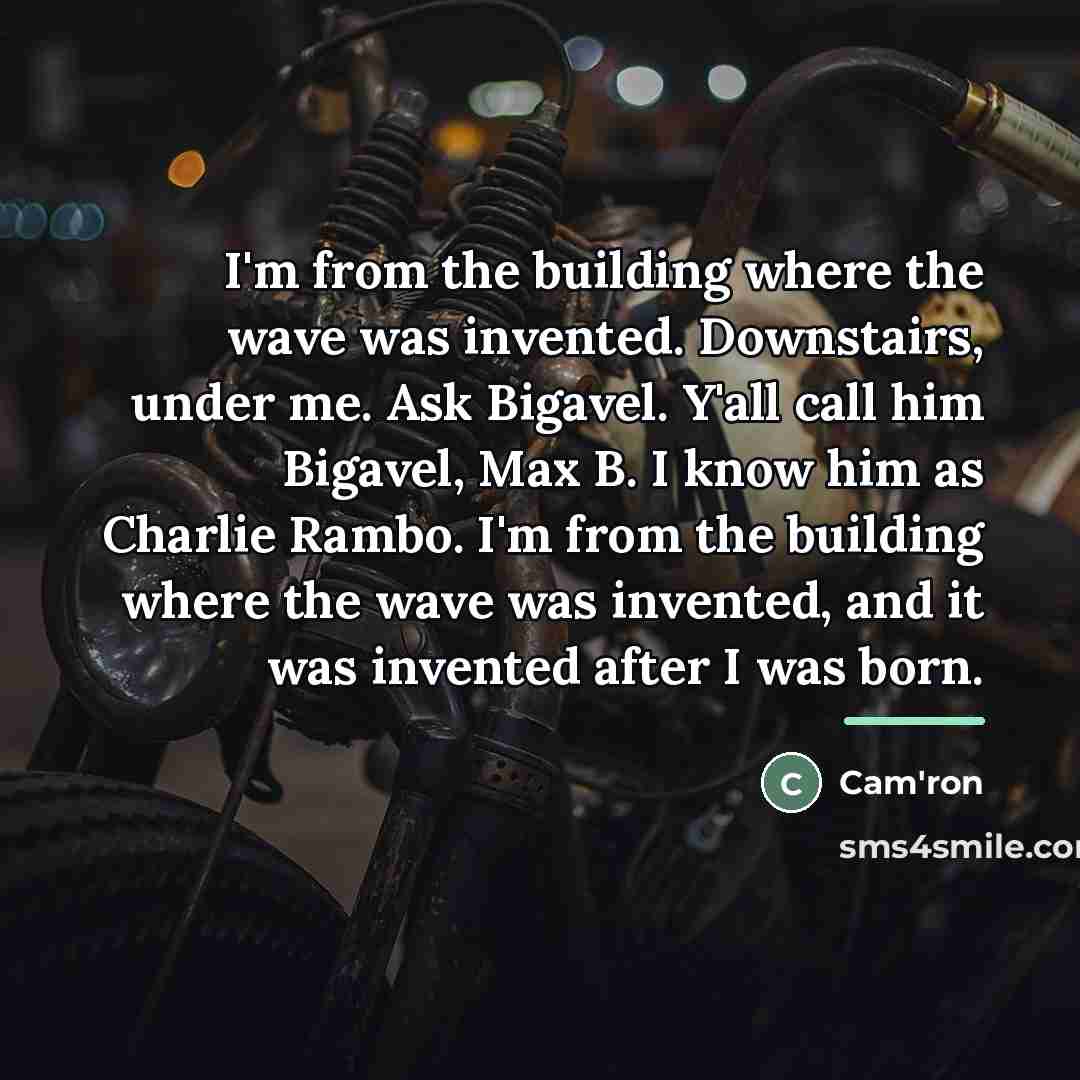 “I'm from the building where the wave was invented. Downstairs,…” quote by Cam'ron